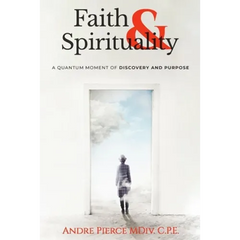 Faith & Spirituality: A Quantum Moment of Discovery and Purpose