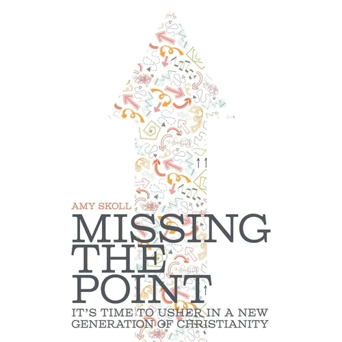 Missing the Point: It's Time to Usher in a New Generation of Christianity
