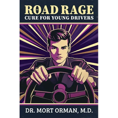 The Road Rage Cure For Young Drivers: A Roadmap to Clarity, Humility and a Peaceful Life