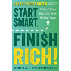 Start Smart, Finish Rich!: The Smart, Simple Way to Build Wealth While You're Young (Second Edition of Baker's Dirty Dozen)