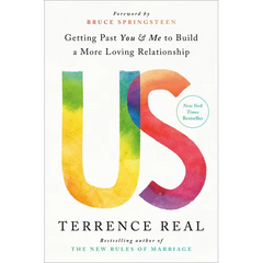 Us: Getting Past You and Me to Build a More Loving Relationship