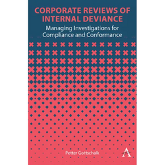 Corporate Reviews of Internal Deviance: Managing Investigations for Compliance and Conformance