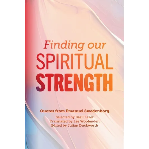 Finding our Spiritual Strength: Quotes from Emanuel Swedenborg