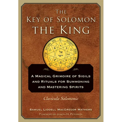 The Key of Solomon the King: Clavicula Salomonis