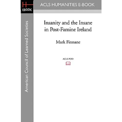 Insanity and the Insane in Post-Famine Ireland