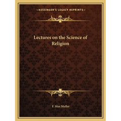 Lectures on the Science of Religion
