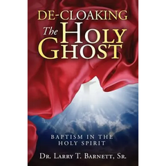 De-Cloaking The Holy Ghost: Baptism in the Holy Spirit