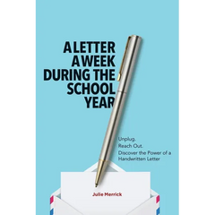 A Letter a Week During the School Year: Unplug. Reach Out. Discover the Power of a Handwritten Letter