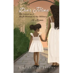 Dear Jillian: My Career as a Black Woman in the Military: A Memoir