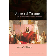 Universal Tyranny: The Socratic Attack on Tyrannical Psychology