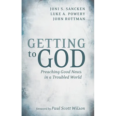 Getting to God: Preaching Good News in a Troubled World