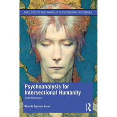 Psychoanalysis for Intersectional Humanity: Sade Reloaded