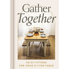 Gather Together: 90 Devotions for Your Dinner Table