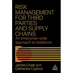 Risk Management for Third Parties and Supply Chains: An Enterprise-Wide Approach to Resilience