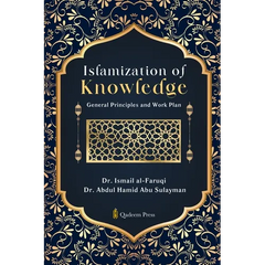 Islamization of Knowledge: General Principles and Work Plan