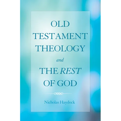 Old Testament Theology and the Rest of God