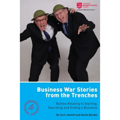 Business War Stories from the Trenches - Battles Relating to Starting, Operating and Ending a Business