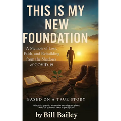 This is My New Foundation: A Memoir of Loss, Faith, and Redemption - Based on a True Story