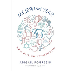 My Jewish Year: 18 Holidays, One Wondering Jew