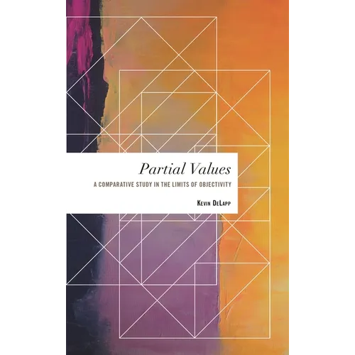 Partial Values: A Comparative Study in the Limits of Objectivity