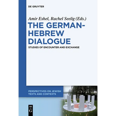 The German-Hebrew Dialogue: Studies of Encounter and Exchange