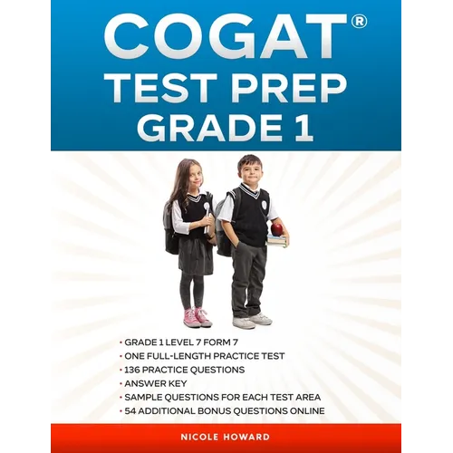 Cogat(r) Test Prep Grade 1: Grade 1, Level 7, Form 7, One Full-Length Practice Test, 136 Practice Questions, Answer Key, Sample Questions for Each Tes