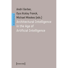 Architectural Intelligence in the Age of Artificial Intelligence