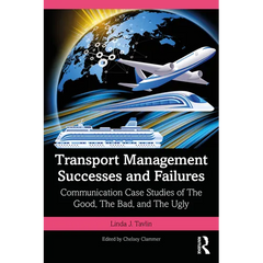 Transport Management Successes and Failures: Communication Case Studies of The Good, The Bad and The Ugly