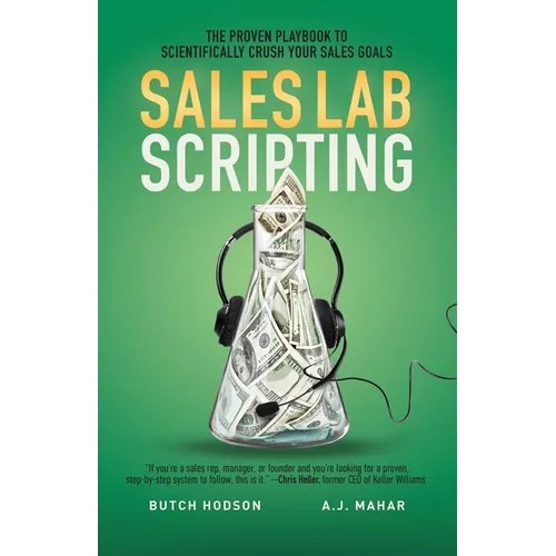 Sales Lab Scripting: The Proven Playbook to Scientifically Crush Your Sales Goals