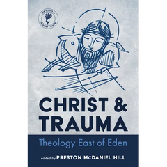 Christ and Trauma: Theology East of Eden
