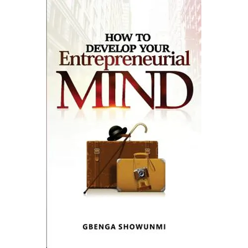 How To Develop Your Entrepreneurial Mind