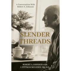 Slender Threads: A Conversation With Robert A. Johnson