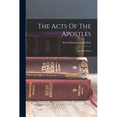 The Acts Of The Apostles: An Exposition