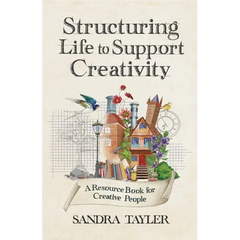 Structuring Life to Support Creativity
