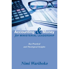 Accounting and Money for Ministerial Leadership: Key Practical and Theological Insights