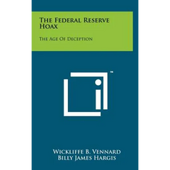 The Federal Reserve Hoax: The Age Of Deception