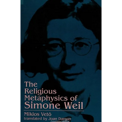 The Religious Metaphysics of Simone Weil