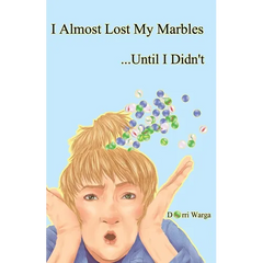 I Almost Lost My Marbles...Until I Didn't