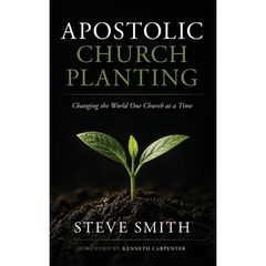 Apostolic Church Planting: Changing the World One Church at a Time