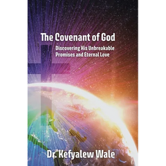 The Covenant of God: Discovering His Unbreakable Promises and Eternal Love