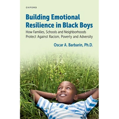 Building Emotional Resilience in Black Boys: Building Social Assets to Overcome Racism and Adversity