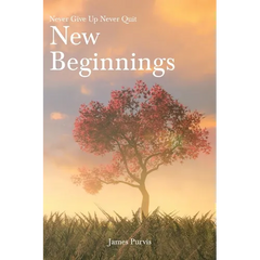 New Beginnings: Never Give Up Never Quit