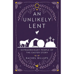 An Unlikely Lent: Extraordinary People of the Easter Story