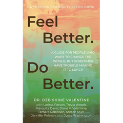 Feel Better. Do Better.: A Guide for People Who Want to Change the World, but Sometimes Have Trouble Making It to Lunch