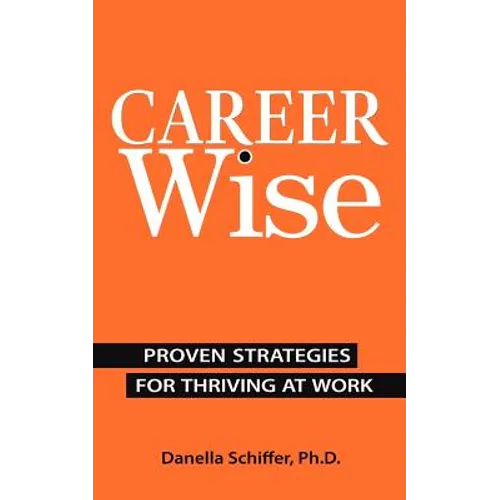 Career-Wise: Proven Strategies for Thriving at Work