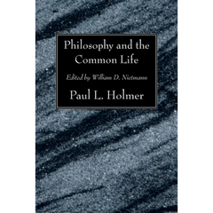 Philosophy and the Common Life: The Twelfth Annual Knoles Lectures