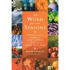 The Word for All Seasons: Services of the Word for Every Sunday and Major Holy Day of the Year