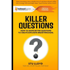 Killer Questions: How to Shape Better Questions to Create Explosive Breakthroughs
