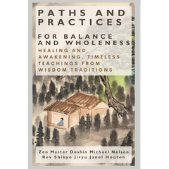 Paths and Practices for Balance and Wholeness: Healing and Awakening, Timeless Teachings from Wisdom Traditions