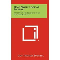 How People Look At Pictures: A Study Of The Psychology Of Perception In Art